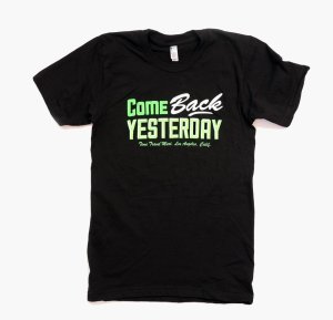 come_back_yesterday_shirt_1024x1024